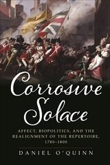 Corrosive Solace: Affect, Biopolitics, and the Realignment of the Repertoire, 1780-1800 cena un informācija | Vēstures grāmatas | 220.lv