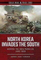 North Korea Invades the South: Across the 38th Parallel, June 1950 cena un informācija | Vēstures grāmatas | 220.lv