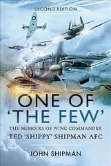 One of the Few: The Memoirs of Wing Commander Ted 'Shippy' Shipman AFC cena un informācija | Vēstures grāmatas | 220.lv