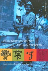 Indigenous Resurgence in the Contemporary Caribbean: Amerindian Survival and Revival цена и информация | Исторические книги | 220.lv