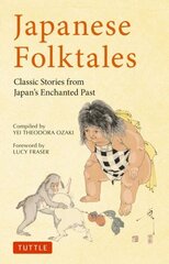 Japanese Folktales: Classic Stories from Japan's Enchanted Past cena un informācija | Vēstures grāmatas | 220.lv