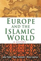 Europe and the Islamic World: A History цена и информация | Исторические книги | 220.lv