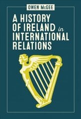 History of Ireland in International Relations цена и информация | Исторические книги | 220.lv