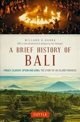Brief History Of Bali: Piracy, Slavery, Opium and Guns: The Story of an Island Paradise cena un informācija | Vēstures grāmatas | 220.lv