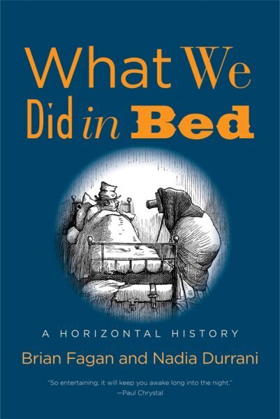 What We Did in Bed: A Horizontal History цена и информация | Vēstures grāmatas | 220.lv