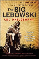 Big Lebowski and Philosophy: Keeping Your Mind Limber with Abiding Wisdom цена и информация | Исторические книги | 220.lv