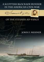 Scottish Blockade Runner in the American Civil War - Joannes Wyllie of the steamer Ad-Vance цена и информация | Исторические книги | 220.lv