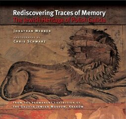 Rediscovering Traces of Memory: The Jewish Heritage of Polish Galicia цена и информация | Исторические книги | 220.lv