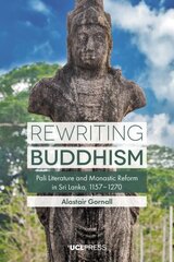 Rewriting Buddhism: Pali Literature and Monastic Reform in Sri Lanka, 11571270 цена и информация | Исторические книги | 220.lv