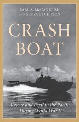Crash Boat: Rescue and Peril in the Pacific During World War II цена и информация | Исторические книги | 220.lv