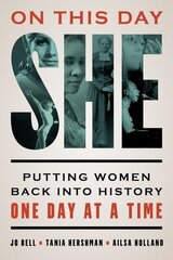 On This Day She: Putting Women Back into History One Day at a Time цена и информация | Исторические книги | 220.lv