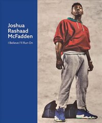 Joshua Rashaad McFadden: I Believe I'll Run On цена и информация | Книги по фотографии | 220.lv