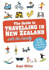 Guide to Travelling in New Zealand with the Family: Family friendly vacations and activities that all will enjoy cena un informācija | Ceļojumu apraksti, ceļveži | 220.lv