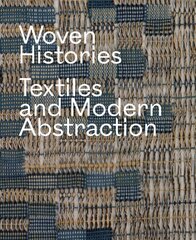 Woven Histories: Textiles and Modern Abstraction cena un informācija | Mākslas grāmatas | 220.lv