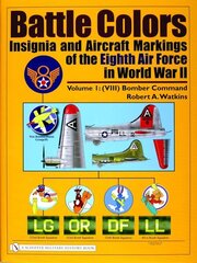Battle Colors: Insignia and Aircraft Markings of the Eighth Air Force in World War II: Vol.1: (VIII) Bomber Command cena un informācija | Vēstures grāmatas | 220.lv