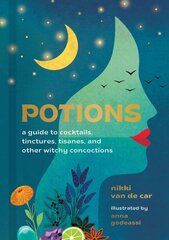 Potions: A Guide to Cocktails, Tinctures, Tisanes, and Other Witchy Concoctions cena un informācija | Pašpalīdzības grāmatas | 220.lv