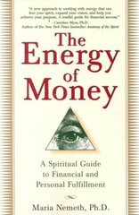 Energy of Money: A Spiritual Guide to Financial and Personal Fulfillment cena un informācija | Pašpalīdzības grāmatas | 220.lv