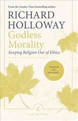 Godless Morality: Keeping Religion Out of Ethics Main - Canons цена и информация | Духовная литература | 220.lv