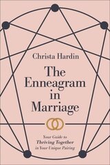Enneagram in Marriage â€“ Your Guide to Thriving Together in Your Unique Pairing цена и информация | Духовная литература | 220.lv