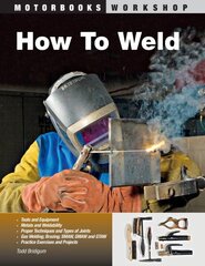 How To Weld: Techniques and Tips for Beginners and Pros illustrated edition cena un informācija | Grāmatas par veselīgu dzīvesveidu un uzturu | 220.lv