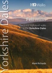 Fell Walks: The Finest High-Level Walks in the Yorkshire Dales цена и информация | Книги о питании и здоровом образе жизни | 220.lv