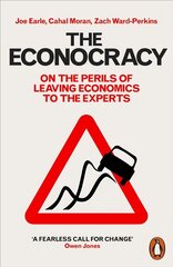 Econocracy: On the Perils of Leaving Economics to the Experts цена и информация | Книги по экономике | 220.lv