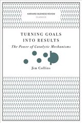 Turning Goals into Results (Harvard Business Review Classics): The Power of Catalytic Mechanisms цена и информация | Книги по экономике | 220.lv