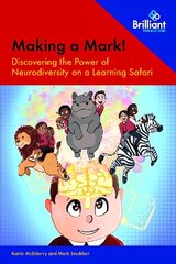 Making a Mark!: Discovering the Power of Neurodiversity on a Learning Safari цена и информация | Книги по социальным наукам | 220.lv