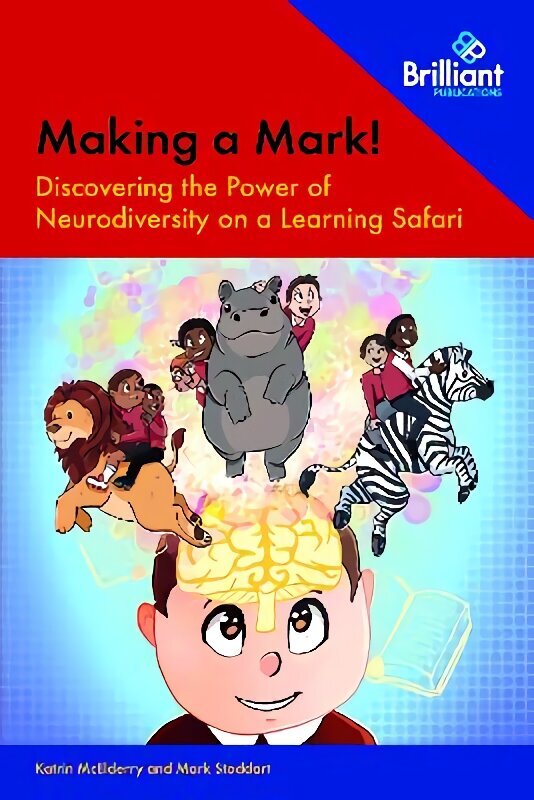 Making a Mark!: Discovering the Power of Neurodiversity on a Learning Safari cena un informācija | Sociālo zinātņu grāmatas | 220.lv