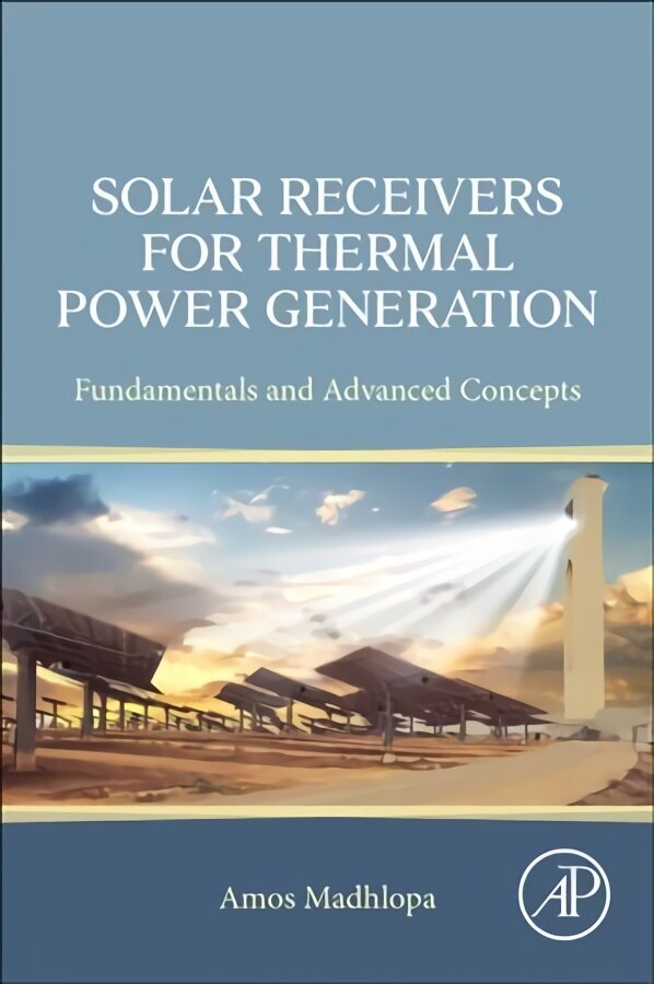 Solar Receivers for Thermal Power Generation: Fundamentals and Advanced Concepts cena un informācija | Sociālo zinātņu grāmatas | 220.lv