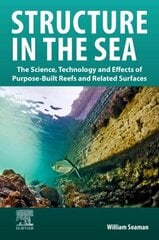 Structure in the Sea: The Science, Technology and Effects of Purpose-Built Reefs and Related Surfaces цена и информация | Книги по социальным наукам | 220.lv