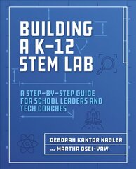 Building a K-12 STEM Lab: A Step-by-Step Guide for School Leaders and Tech Coaches cena un informācija | Sociālo zinātņu grāmatas | 220.lv