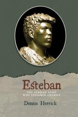 Esteban: The African Slave Who Explored America цена и информация | Книги по социальным наукам | 220.lv