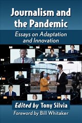 Journalism and the Pandemic: Essays on Adaptation and Innovation cena un informācija | Sociālo zinātņu grāmatas | 220.lv