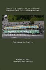 Sports and Foreign Policy in Taiwan: Nationalism in International Politics cena un informācija | Sociālo zinātņu grāmatas | 220.lv