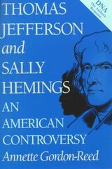 Thomas Jefferson and Sally Hemmings: An American Controversy цена и информация | Книги по социальным наукам | 220.lv