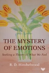 Mystery of Emotions: Seeking a Theory of What We Feel cena un informācija | Sociālo zinātņu grāmatas | 220.lv