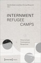 Internment Refugee Camps: Historical and Contemporary Perspectives cena un informācija | Sociālo zinātņu grāmatas | 220.lv