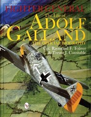 Fighter General: The Life of Adolf Galland: The Official Biography цена и информация | Книги по социальным наукам | 220.lv