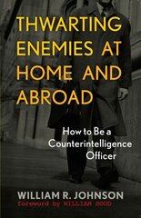 Thwarting Enemies at Home and Abroad: How to Be a Counterintelligence Officer cena un informācija | Sociālo zinātņu grāmatas | 220.lv