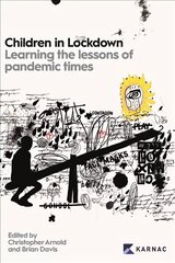 Children in Lockdown: Learning the Lessons of Pandemic Times cena un informācija | Sociālo zinātņu grāmatas | 220.lv