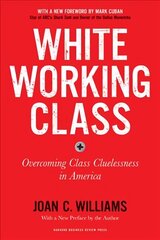 White Working Class, With a New Foreword by Mark Cuban and a New Preface by the Author: Overcoming Class Cluelessness in America Revised edition cena un informācija | Sociālo zinātņu grāmatas | 220.lv