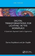 Digital Transformations for Lighting in the Workplace: A Systematic Approach Used in Ergonomics цена и информация | Книги по социальным наукам | 220.lv