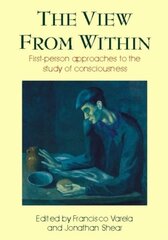 View from Within: First-person Approaches to the Study of Consciousness cena un informācija | Sociālo zinātņu grāmatas | 220.lv