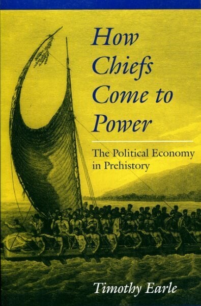 How Chiefs Come to Power: The Political Economy in Prehistory cena un informācija | Sociālo zinātņu grāmatas | 220.lv