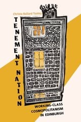 Tenement Nation: Working-Class Cosmopolitanism in Edinburgh цена и информация | Книги по социальным наукам | 220.lv