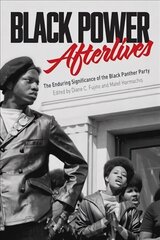 Black Power Afterlives: The Enduring Significance of the Black Panther Party cena un informācija | Sociālo zinātņu grāmatas | 220.lv