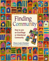 Finding Community: How to Join an Ecovillage or Intentional Community cena un informācija | Sociālo zinātņu grāmatas | 220.lv