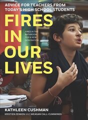 Fires in Our Lives: Advice for Teachers from Todays High School Students cena un informācija | Sociālo zinātņu grāmatas | 220.lv