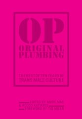 Original Plumbing: The Best of Ten Years of Trans Male Culture cena un informācija | Sociālo zinātņu grāmatas | 220.lv